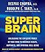 Super Brain: Unleashing the Explosive Power of Your Mind to Maximize Health, Happiness, and Spiritual Well-Being