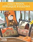 Cozy Wool Appliqué Pillows-8 Embroidery Embellished Designs by Elizabeth Angus