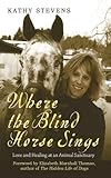 Where the Blind Horse Sings: Love and Healing at an Animal Sanctuary