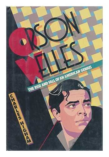 Orson Welles: The Rise and Fall of an American Genius by Charles Higham