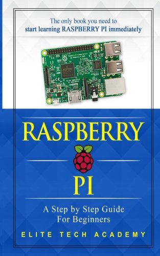 Raspberry PI: A Step By Step Guide For Beginners