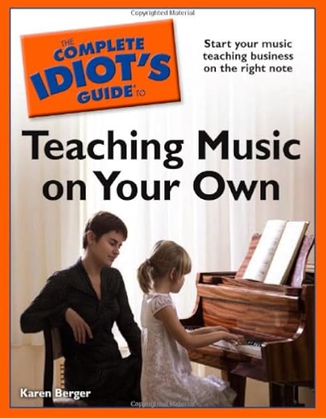 The Complete Idiot S Guide To Teaching Music On Your Own Berger Karen 9781592579617 Amazon Com Books