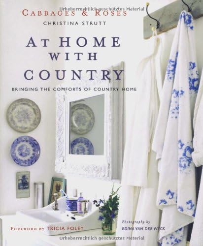 Cabbages & Roses at Home with Country: Bringing the Comforts of Country Home