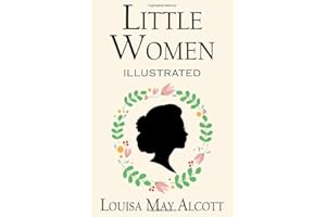 Little Women: The Original Classic Novel (Illustrated, Unabridged)