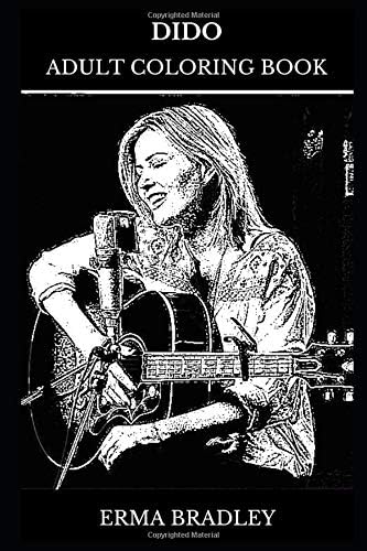 Dido Adult Coloring Book: Academy Award Nominee and Legendary Singer, Electropop and R&B Star and Musical Prodigy Inspired Adult Coloring Book (Dido Books) Paperback – March 19, 2019