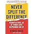 Never Split the Difference: Negotiating As If Your Life Depended On It