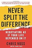 "Never Split the Difference Negotiating As If Your Life Depended On It" av Chris Voss