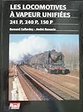 Les locomotives à vapeur unifiées, 241 P, 240 P, 150 P by 