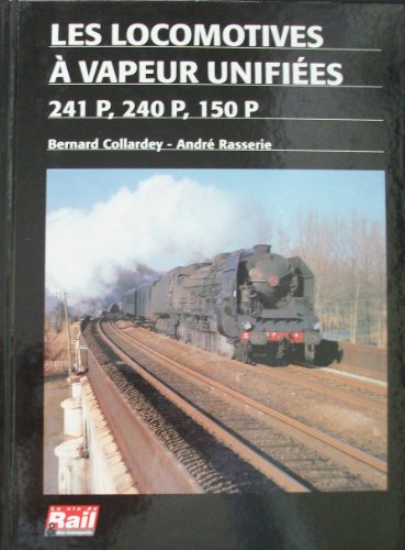 Les locomotives à vapeur unifiées, 241 P, 240 P, 150 P by (Hardcover)