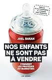 Nos enfants ne sont pas à vendre : Comment les protéger du marketing by