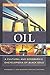 Oil [2 volumes]: A Cultural and Geographic Encyclopedia of Black Gold