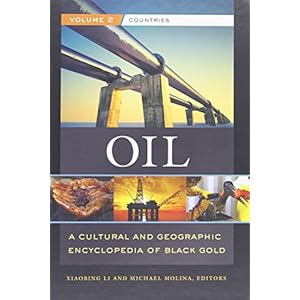 Oil [2 volumes]: A Cultural and Geographic Encyclopedia of Black Gold