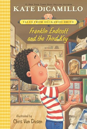 Franklin Endicott and the Third Key: Tales from Deckawoo Drive, Volume Six (An Early Chapter Book About Courage, Friendship, and Facing Your Fears - ... (Tales from Mercy Watson's Deckawoo Drive)