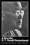 A Zen Life: D.T. Suzuki Remembered by