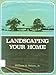 Landscaping your home by William R Nelson