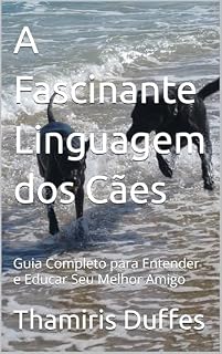 Livro A Fascinante Linguagem dos Cães: Guia Completo para Entender e Educar Seu Melhor Amigo