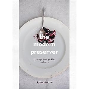 Newton, K: Modern Preserver: A mindful cookbook packed with seasonal appeal
