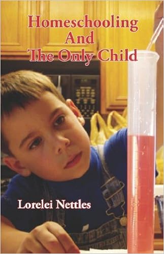 Homeschooling And The Only Child Nettles Lorelei 9781601454683 Amazon Com Books