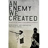 An Enemy We Created: The Myth of the Taliban-Al Qaeda Merger in Afghanistan
