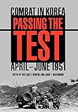 Passing the Test: Combat in Korea, April-June 1951 (Battles and Campaigns Series)