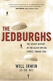 Front cover for the book The Jedburghs: The Secret History of the Allied Special Forces, France, 1944 by Will Irwin