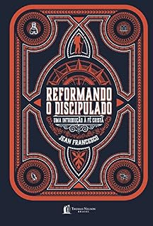 Livro Reformando o discipulado: Uma introdução à fé cristã