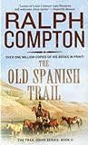 The Old Spanish Trail: The Trail Drive, Book 11 by Ralph Compton