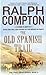 The Old Spanish Trail: The Trail Drive, Book 11 by Ralph Compton