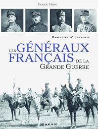 Les  généraux français de la Grande guerre