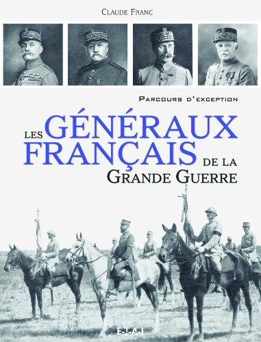 Les  généraux français de la Grande guerre
