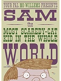 Sam, the Most Scaredy-cat Kid in the Whole World: A Leonardo, the Terrible Monster Companion