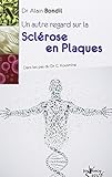 Un autre regard sur la sclérose en plaques : Sur les pas du Dr C. Kousmine by