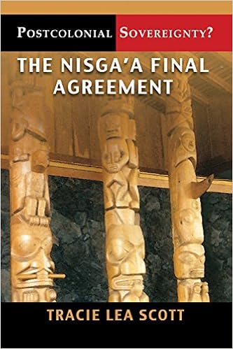Postcolonial Sovereignty The Nisga A Final Agreement Scott Tracie Lea 9781895830613 Amazon Com Books