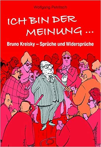 Ich Bin Der Meinung Bruno Kreisky Spruche Und Widerspruche Amazon De Wolfgang Petritsch Bucher