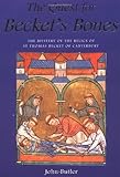 The Quest for Becket's Bones: The Mystery of the Relics of St. Thomas Becket of Canterbury by John Butler