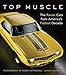 Top Muscle: The Rarest Cars from America's Fastest Decade