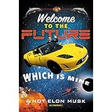 Welcome to the Future Which Is Mine