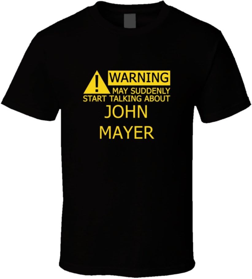 Warning May Start Talking About John Mayer Funny T Shirt