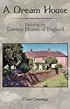 A Dream House: Exploring the Literary Homes of England by