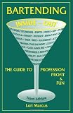 Bartending Inside-Out: The Guide to Profession, Profit & Fun by Lori Marcus