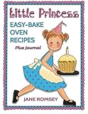 Little Princess Easy Bake Oven Recipes Plus Journal: 64 Easy Bake Oven Recipes with Journal Pages