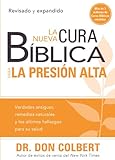 La nueva cura bíblica para la presión alta: Verdades antiguas, remedios naturales y los últimos h by 