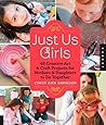 Just Us Girls 48 Creative Art Projects For Mothers And