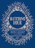 Witching Hour: A Journal for Cultivating Positivity, Confidence, and Other Magic by Sarah Bartlett, Rachel Urquhart