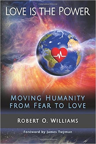 Amazon Com Love Is The Power Moving Humanity From Fear To Love