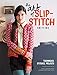 The Art of Slip-Stitch Knitting: Techniques, Stitches, Projects by Faina Goberstein, Simona Merchant-Dest