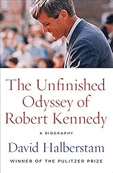 The Unfinished Odyssey of Robert Kennedy: A Biography