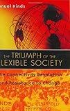 The Triumph of the Flexible Society: The Connectivity Revolution and Resistance to Change, Manuel Hinds, 0275981282