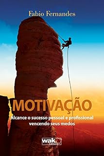 Livro Motivação Alcance o Sucesso Pessoal e Profissional Vencendo Seus Medos