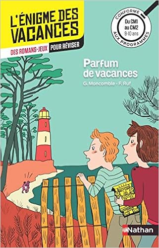 Amazon Fr L Enigme Des Vacances Parfum De Vacances Un Roman Jeu Pour Reviser Les Principales Notions Du Programme Cm1 Vers Cm2 9 10 Ans Moncomble Gerard Ruf Fabrice Livres